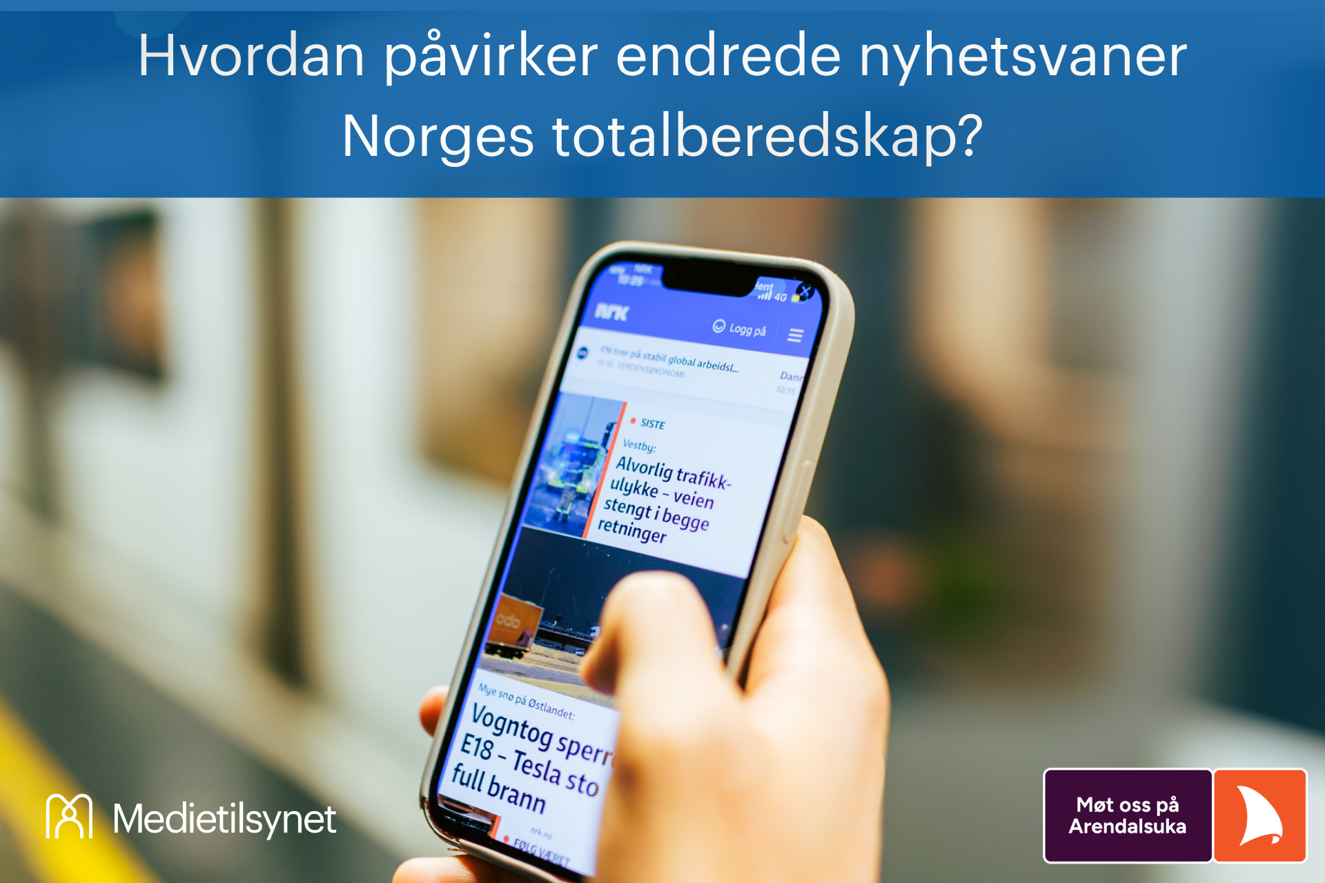 Illustrasjon med Medietilsynets logo. En person holder en mobiltelefon med NRKs nyhetsside åpen. Øverst står teksten: «Hvordan påvirker endrede nyhetsvaner Norges totalberedskap?» Nederst til høyre står: «Møt oss på Arendalsuka».